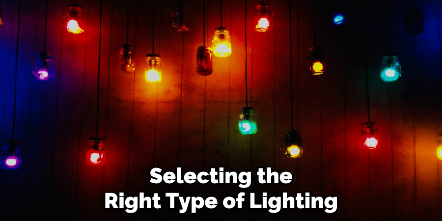Selecting the Right Type of Lighting