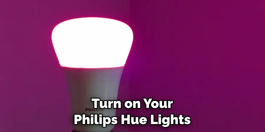 Turn on Your Philips Hue Lights