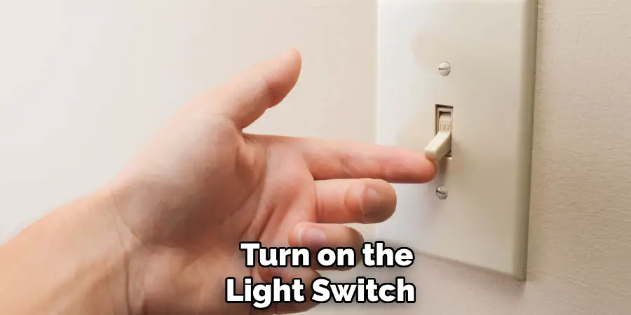  Turn on the Light Switch 