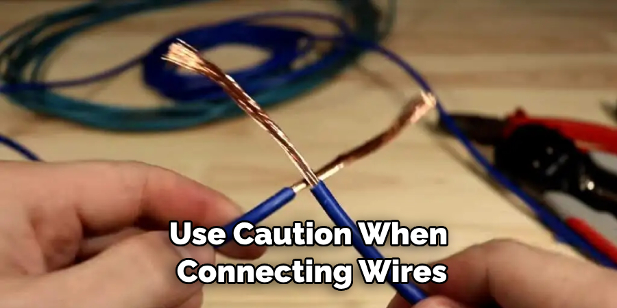 Use Caution When Connecting Wires
