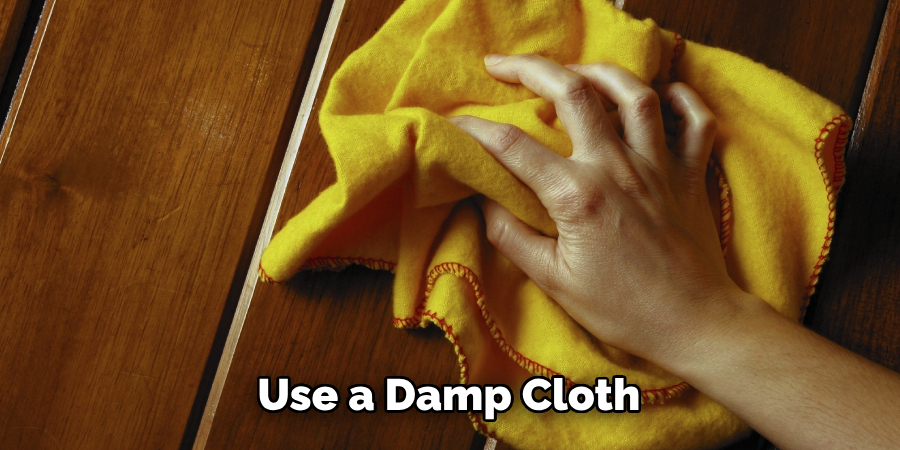  Use a Damp Cloth