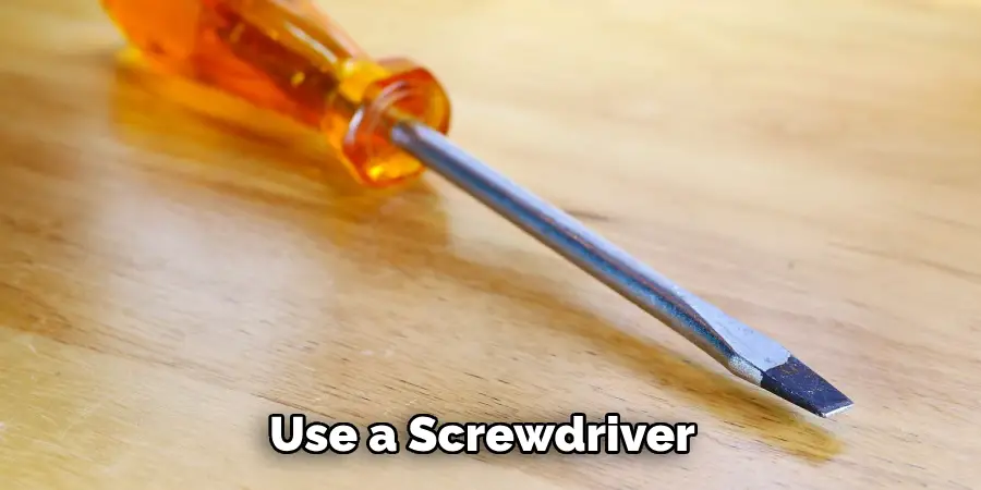 Use a Screwdriver 