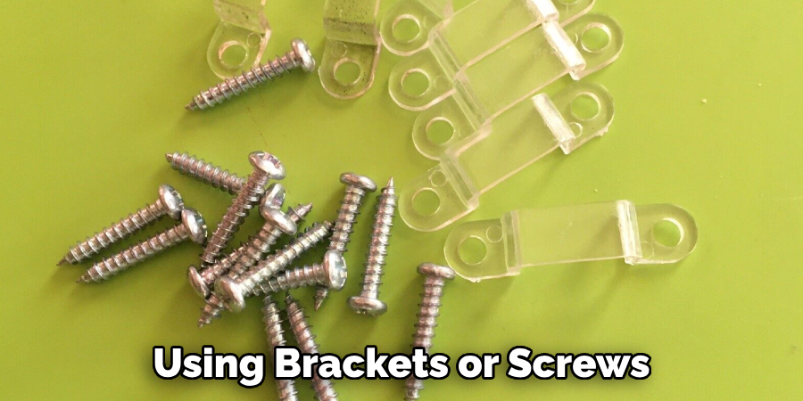 Using Brackets or Screws