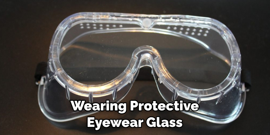 Wearing Protective Eyewear Glass