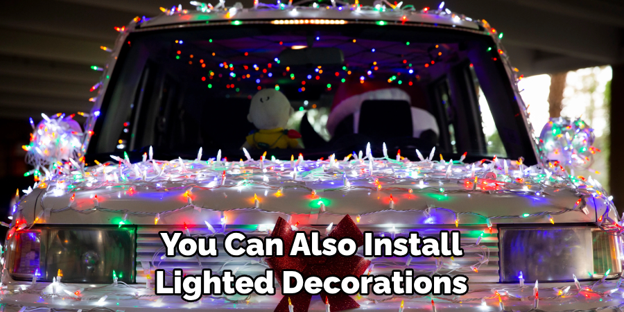 You Can Also Install Lighted Decorations