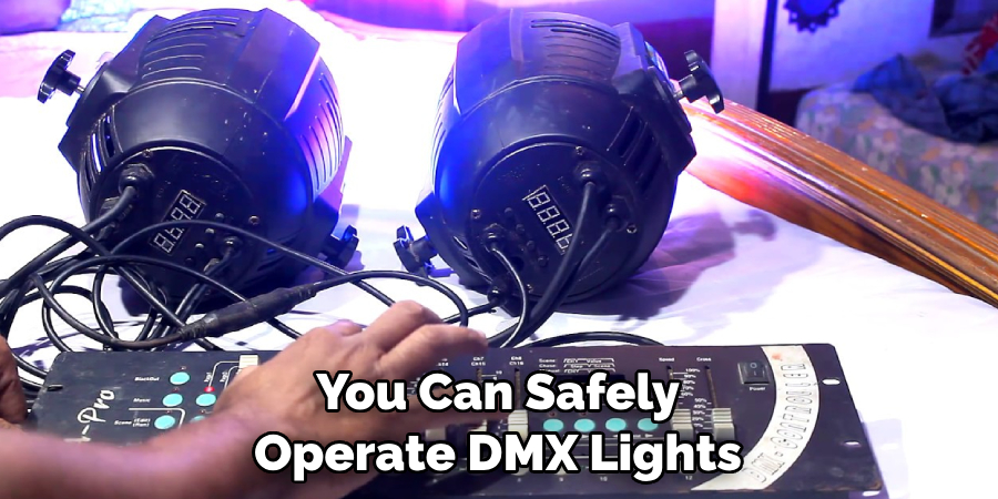 You Can Safely Operate DMX Lights