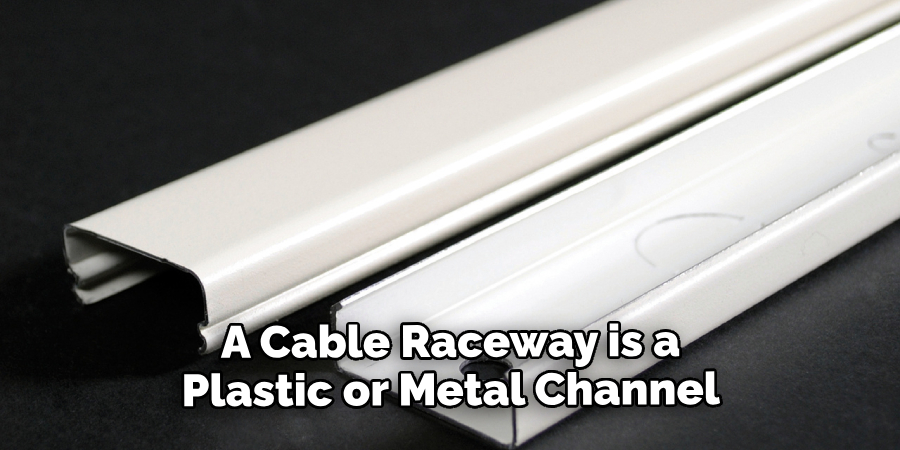 A Cable Raceway is a Plastic or Metal Channel