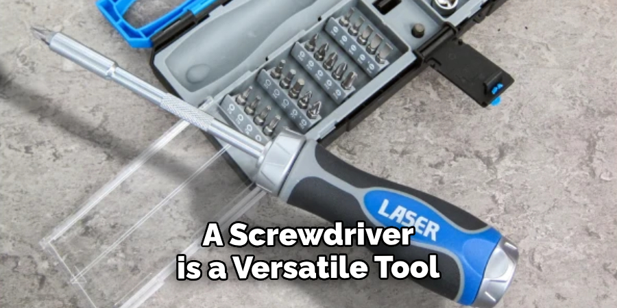 A Screwdriver is a Versatile Tool
