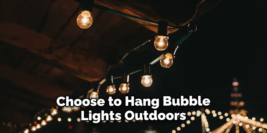 Choose to Hang Bubble Lights Outdoors