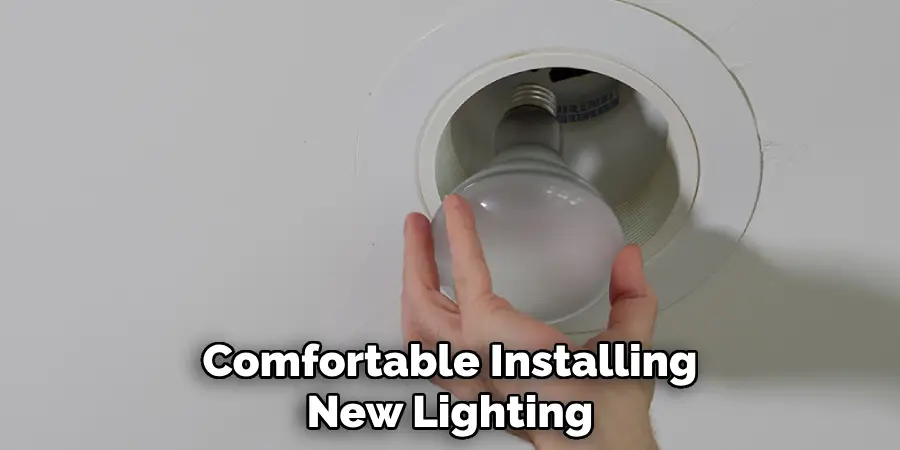 Comfortable Installing New Lighting