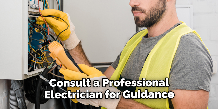 Consult a Professional Electrician for Guidance
