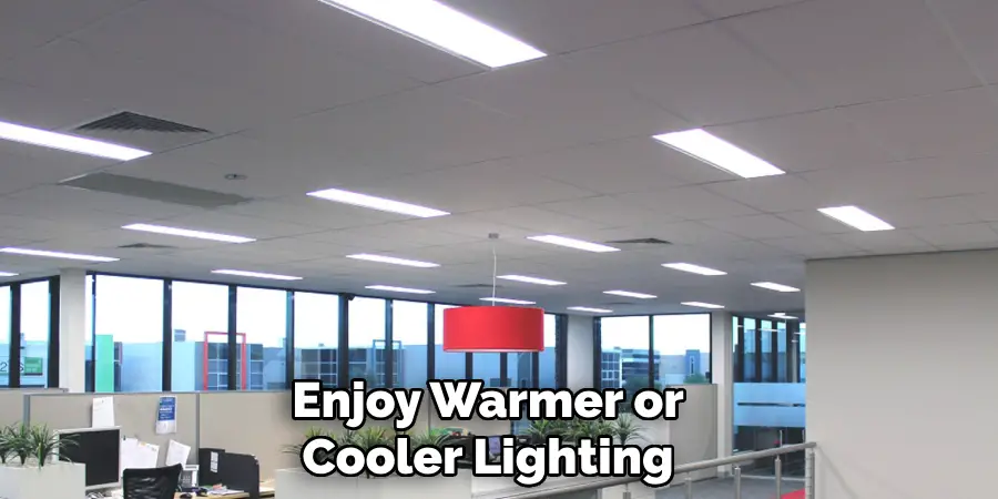 Enjoy Warmer or Cooler Lighting