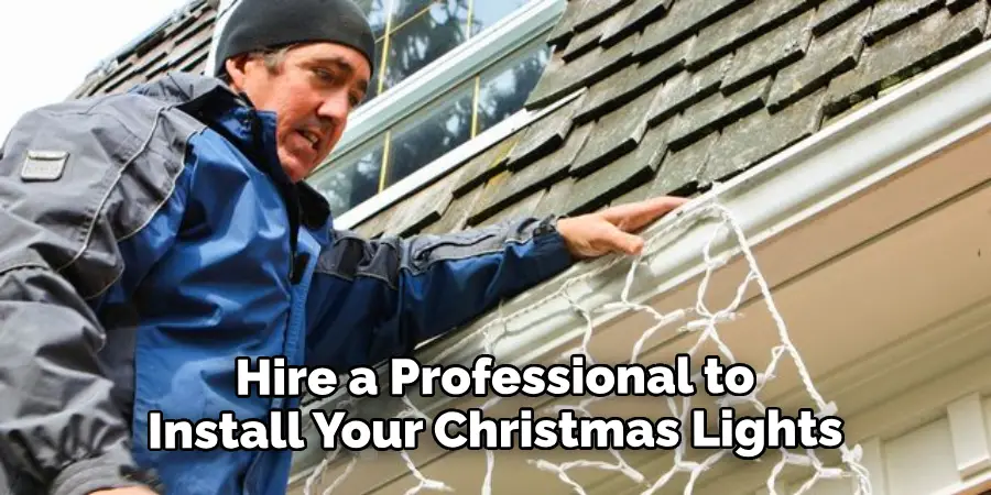 Hire a Professional to Install Your Christmas Lights
