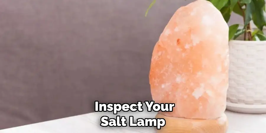  Inspect Your Salt Lamp