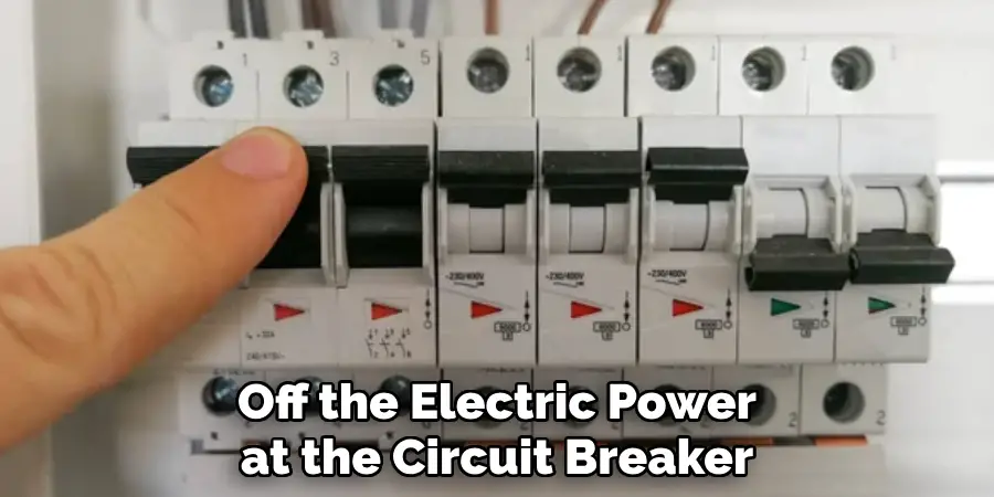 Off the Electric Power at the Circuit Breaker