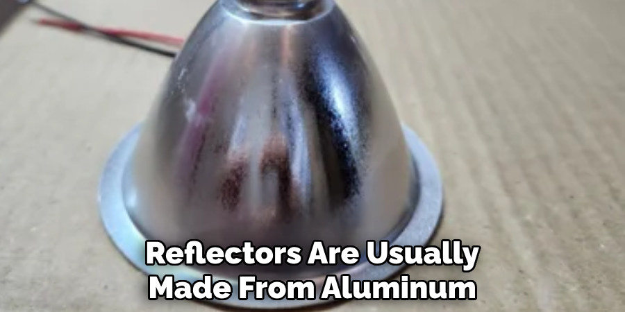 Reflectors Are Usually Made From Aluminum