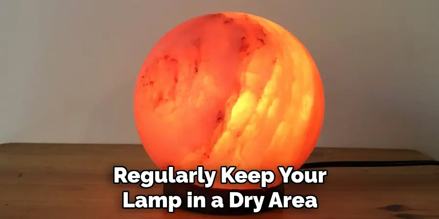 Regularly Keep Your Lamp in a Dry Area