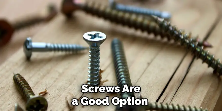 Screws Are a Good Option 