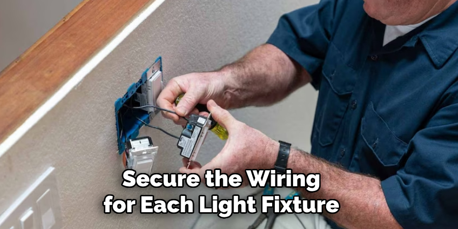 Secure the Wiring for Each Light Fixture
