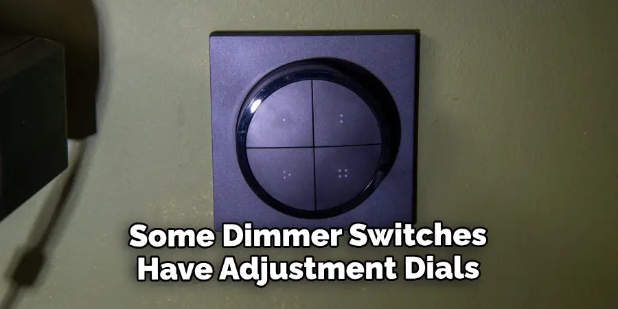 Some Dimmer Switches Have Adjustment Dials or Buttons