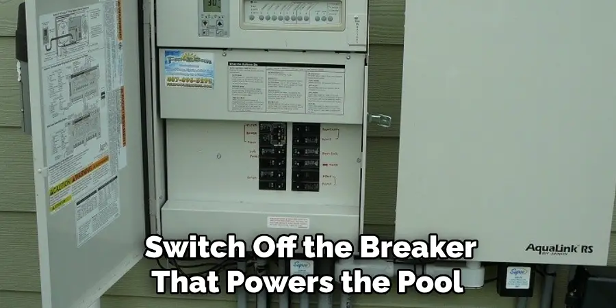  Switch Off the Breaker That Powers the Pool