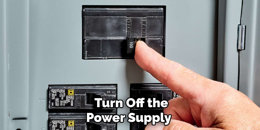  Turn Off the Power Supply 