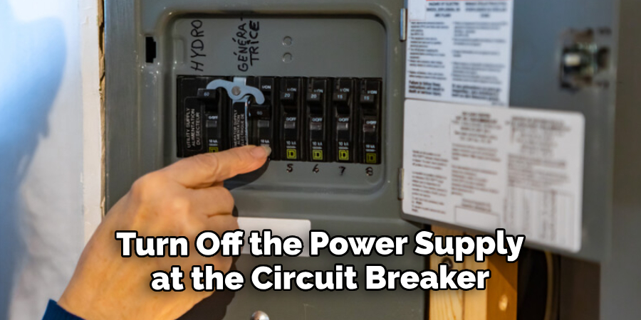 Turn Off the Power Supply at the Circuit Breaker