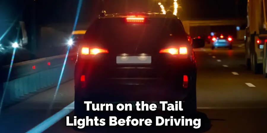 Turn on the Tail Lights Before Driving