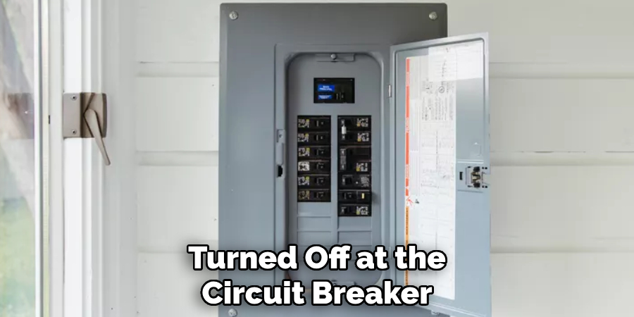Turned Off at the Circuit Breaker