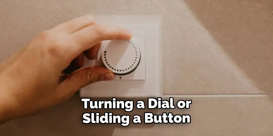 Turning a Dial or Sliding a Button