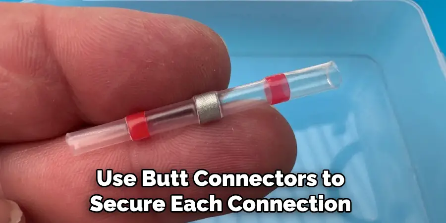 Use Butt Connectors to Secure Each Connection