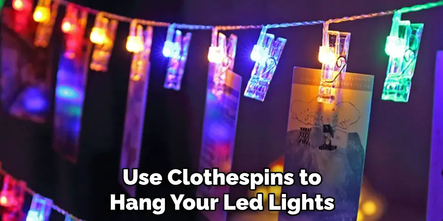 Use Clothespins to Hang Your Led Lights