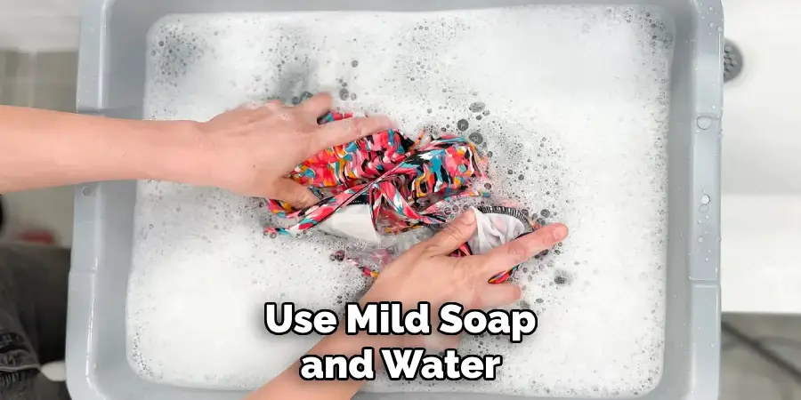 Use Mild Soap and Water
