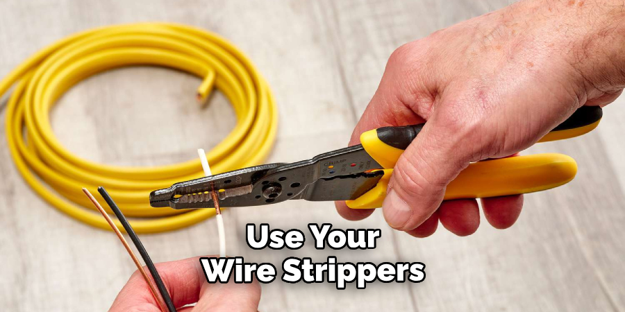 Use Your Wire Strippers