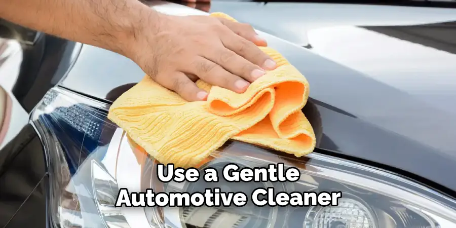 Use a Gentle Automotive Cleaner