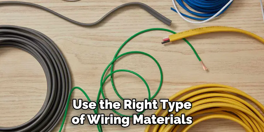 Use the Right Type of Wiring Materials