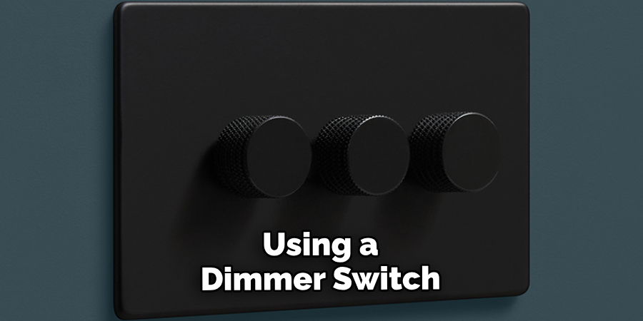 Using a Dimmer Switch
