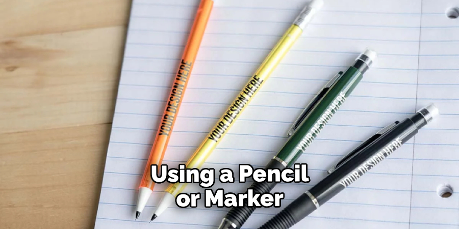 Using a Pencil or Marker