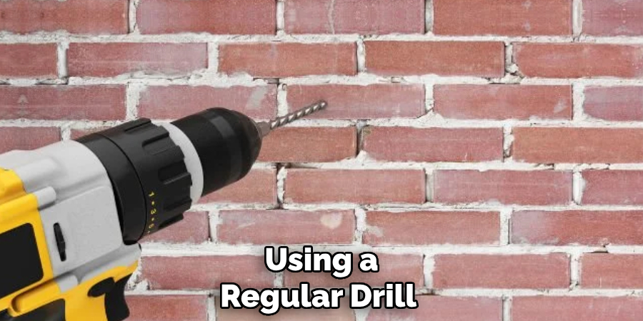 Using a Regular Drill 