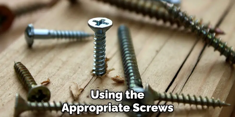 Using the Appropriate Screws