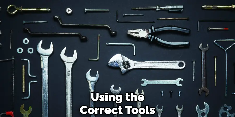 Using the Correct Tools