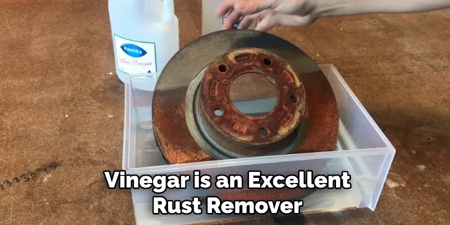 Vinegar is an Excellent Rust Remover