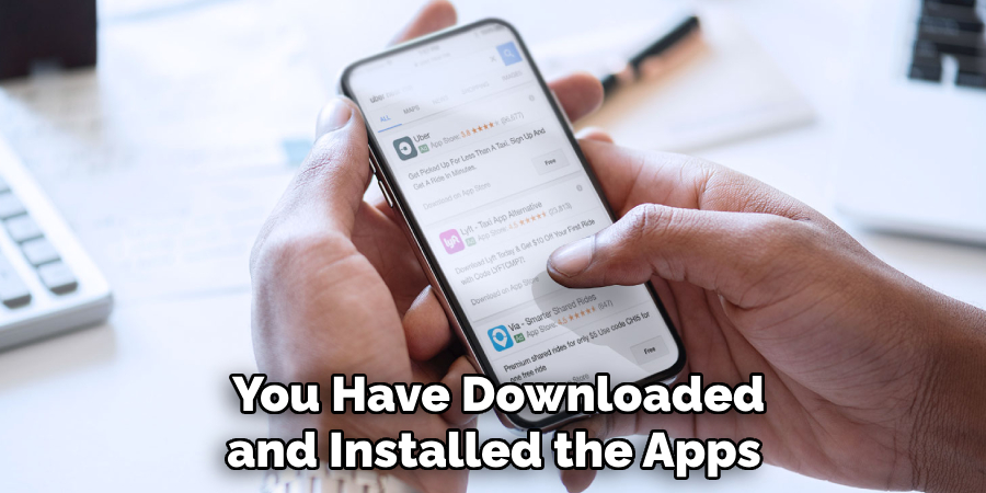  You Have Downloaded and Installed the Apps