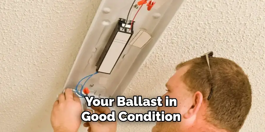 Your Ballast in Good Condition
