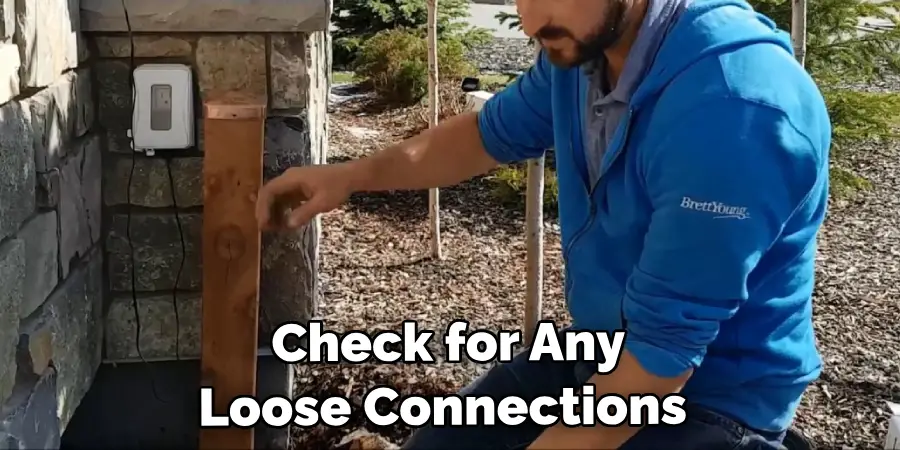 Check for Any Loose Connections 