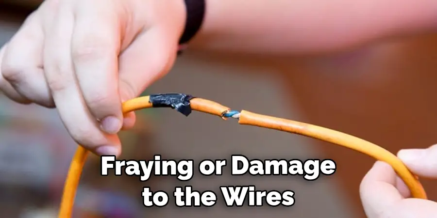  Fraying or Damage to the Wires