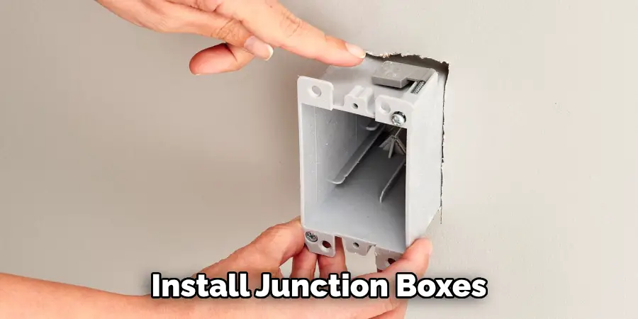 Install Junction Boxes