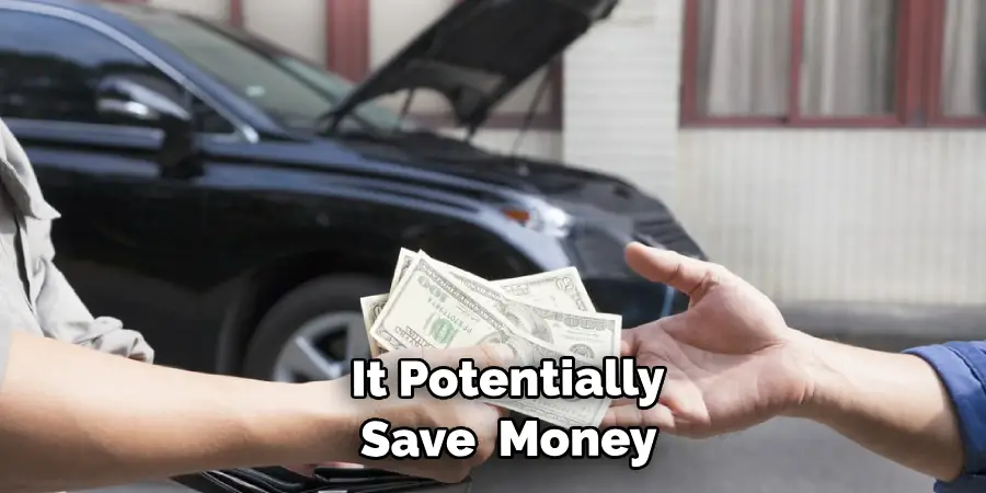 It Could Potentially Save You Money 