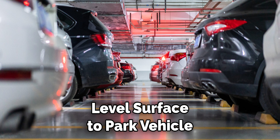 Level Surface to Park Your Vehicle