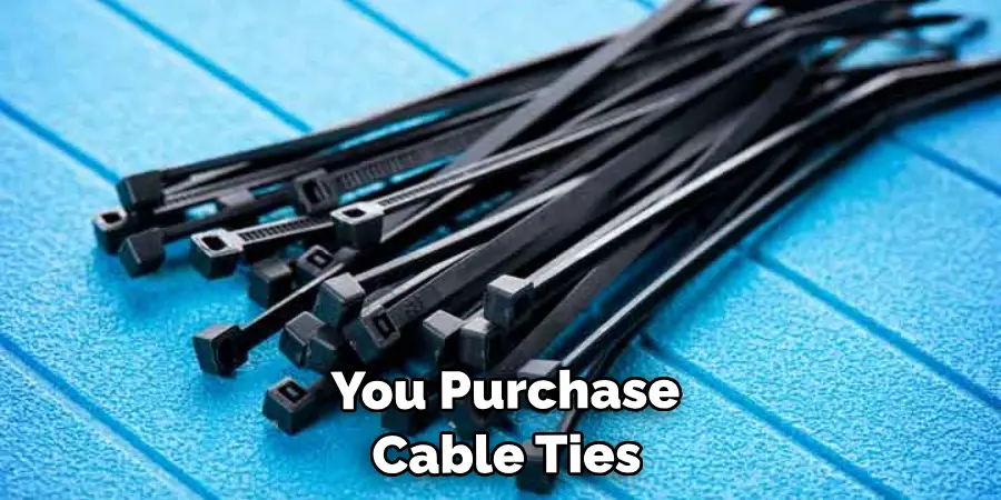 Make Sure You Purchase Cable Ties